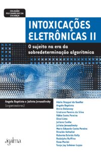 Intoxicações eletrônicas II O sujeito na era da sobredeterminação algorítimica